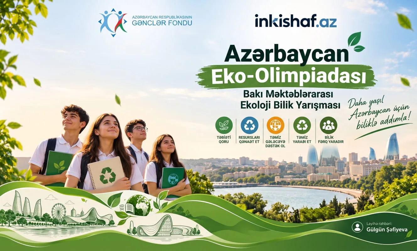  Məktəbliər arasında “Azərbaycan Eko-Olimpiadası” layihəsinə start verilir.