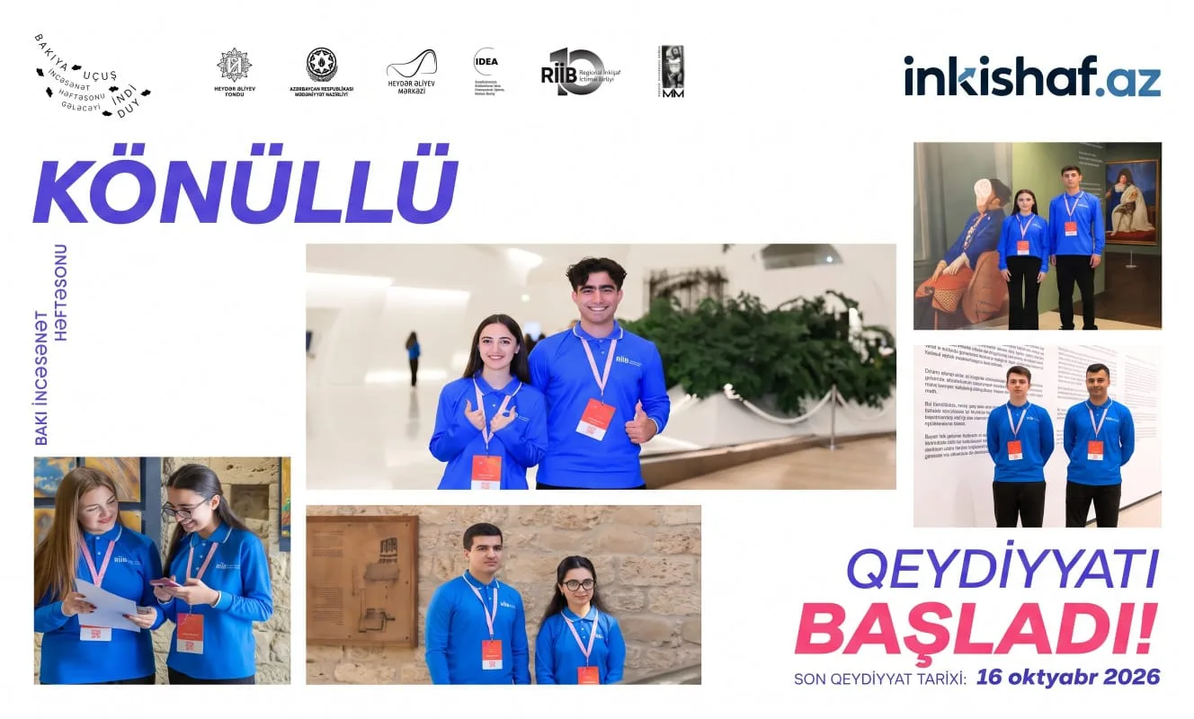 “Bakıya Uçuş. İncəsənət Həftəsonu. Gələcəyi İNDİ duy” layihəsinə könüllü qəbulu! 