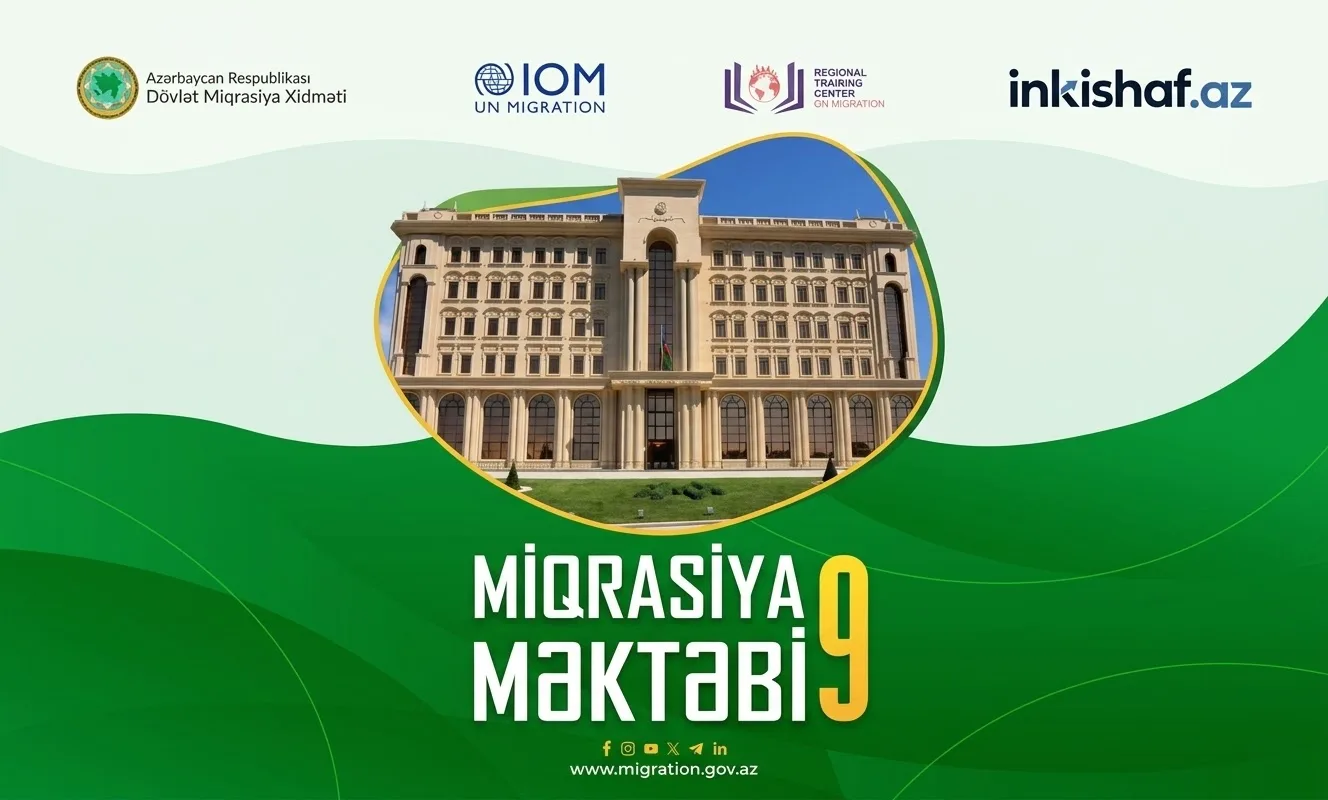  “Miqrasiya Məktəbi – 9” layihəsinə qeydiyyat başlayıb!